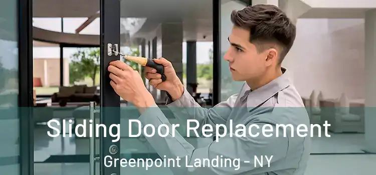 Sliding Door Replacement Greenpoint Landing - NY