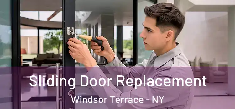 Sliding Door Replacement Windsor Terrace - NY
