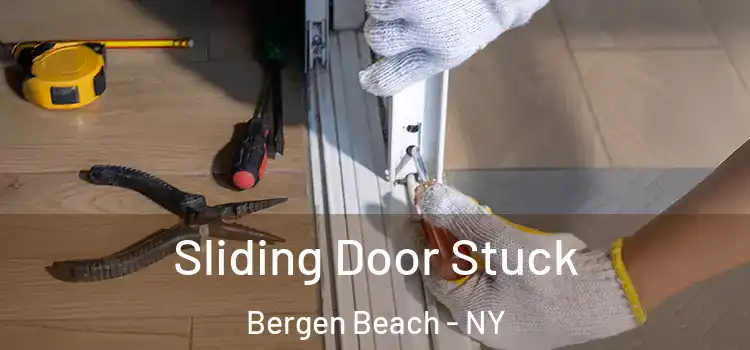 Sliding Door Stuck Bergen Beach - NY