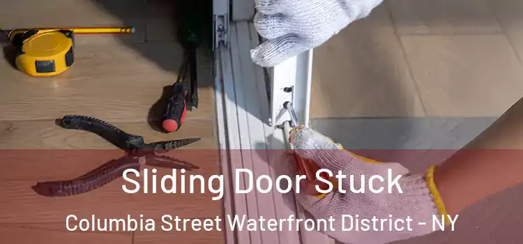 Sliding Door Stuck Columbia Street Waterfront District - NY