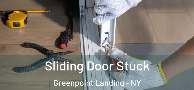  Sliding Door Stuck Greenpoint Landing - NY