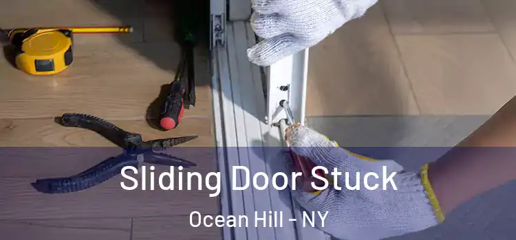 Sliding Door Stuck Ocean Hill - NY