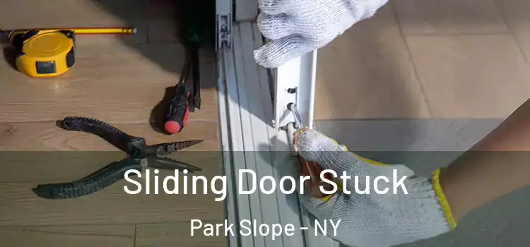 Sliding Door Stuck Park Slope - NY