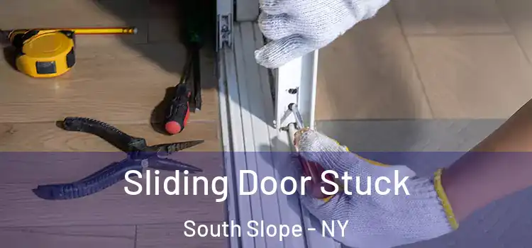Sliding Door Stuck South Slope - NY