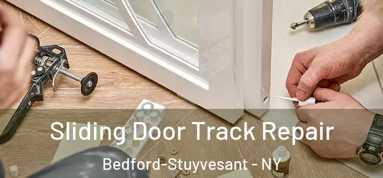 Sliding Door Track Repair Bedford-Stuyvesant - NY