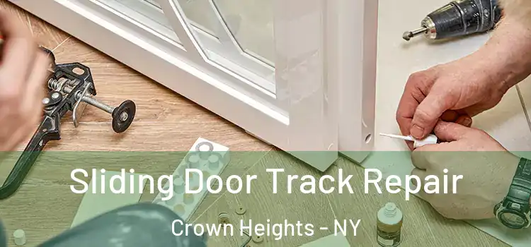 Sliding Door Track Repair Crown Heights - NY