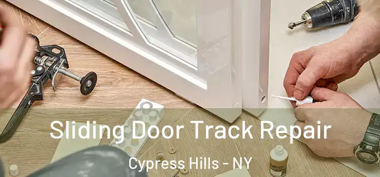 Sliding Door Track Repair Cypress Hills - NY