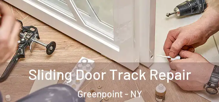 Sliding Door Track Repair Greenpoint - NY