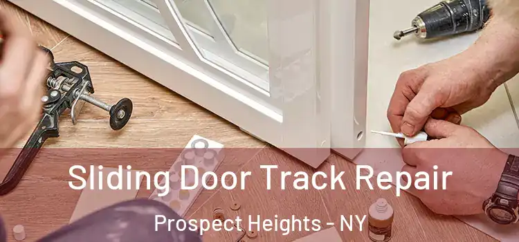 Sliding Door Track Repair Prospect Heights - NY