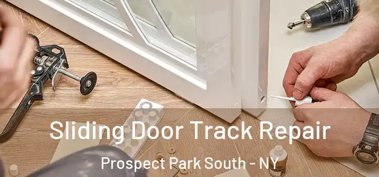  Sliding Door Track Repair Prospect Park South - NY
