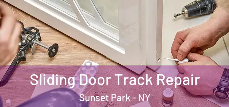 Sliding Door Track Repair Sunset Park - NY