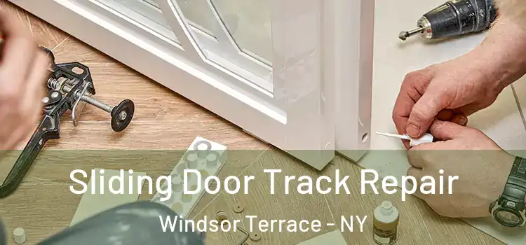 Sliding Door Track Repair Windsor Terrace - NY