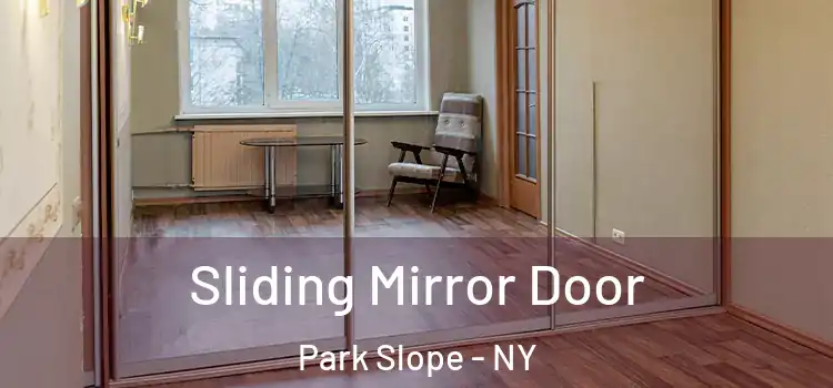  Sliding Mirror Door Park Slope - NY