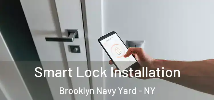 Smart Lock Installation Brooklyn Navy Yard - NY