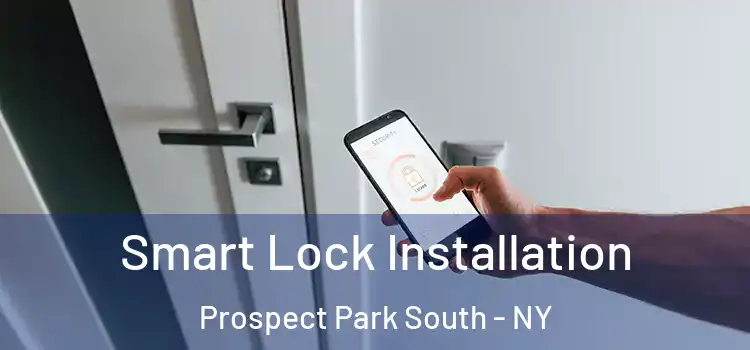 Smart Lock Installation Prospect Park South - NY