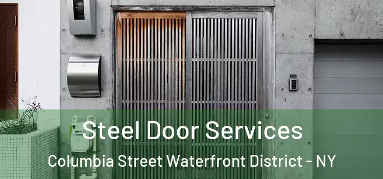 Steel Door Services Columbia Street Waterfront District - NY