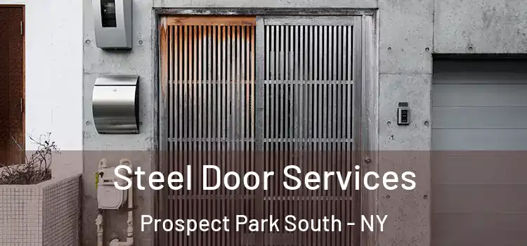 Steel Door Services Prospect Park South - NY