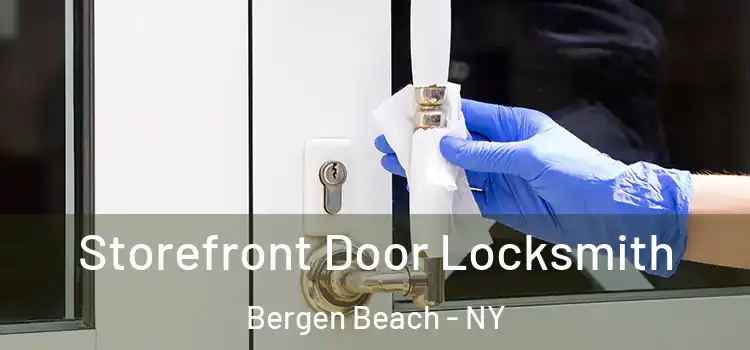  Storefront Door Locksmith Bergen Beach - NY