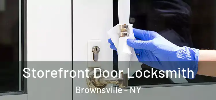 Storefront Door Locksmith Brownsville - NY