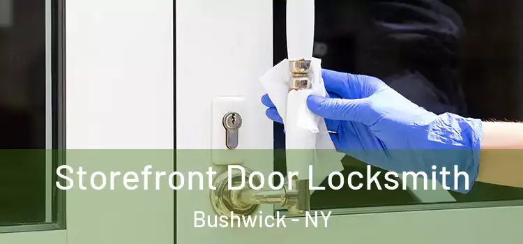 Storefront Door Locksmith Bushwick - NY