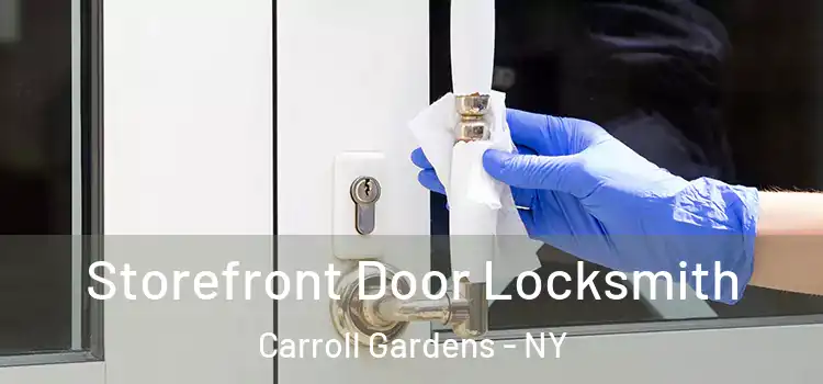  Storefront Door Locksmith Carroll Gardens - NY
