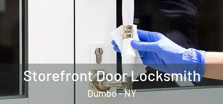 Storefront Door Locksmith Dumbo - NY