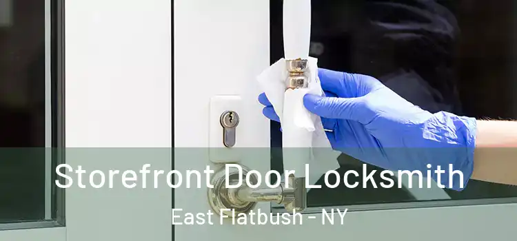  Storefront Door Locksmith East Flatbush - NY
