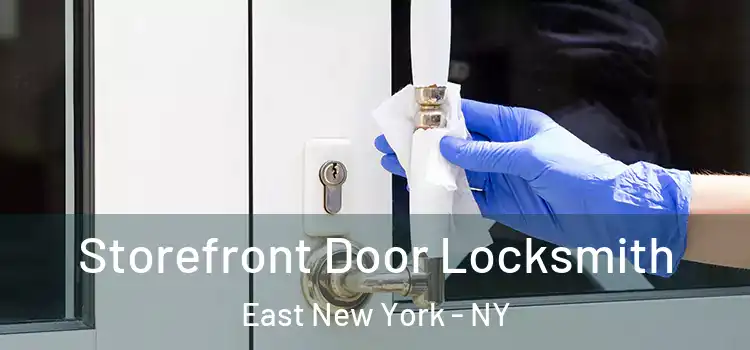 Storefront Door Locksmith East New York - NY
