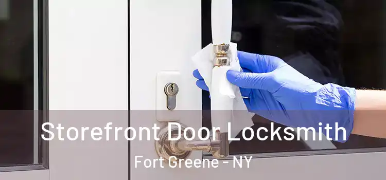 Storefront Door Locksmith Fort Greene - NY