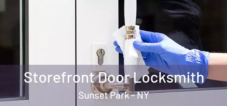 Storefront Door Locksmith Sunset Park - NY