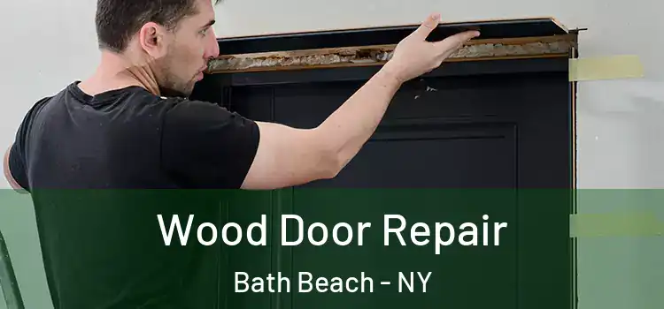 Wood Door Repair Bath Beach - NY