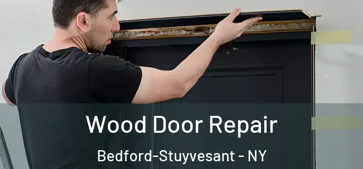 Wood Door Repair Bedford-Stuyvesant - NY