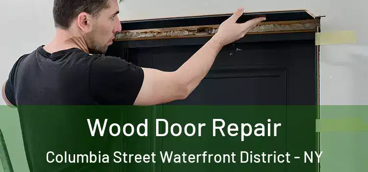 Wood Door Repair Columbia Street Waterfront District - NY