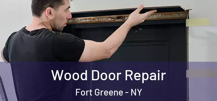 Wood Door Repair Fort Greene - NY