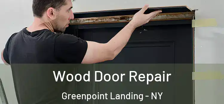  Wood Door Repair Greenpoint Landing - NY