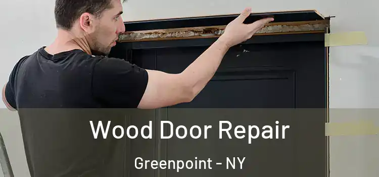 Wood Door Repair Greenpoint - NY