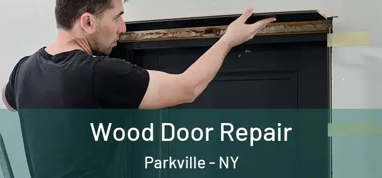  Wood Door Repair Parkville - NY