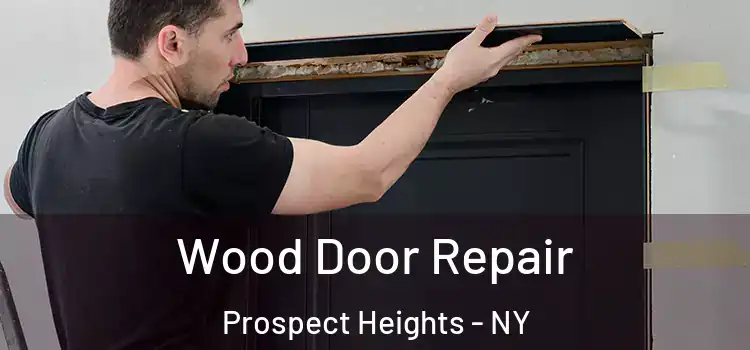 Wood Door Repair Prospect Heights - NY