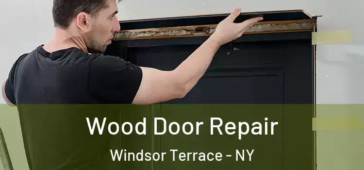 Wood Door Repair Windsor Terrace - NY