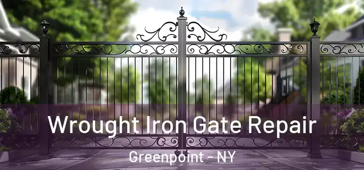 Wrought Iron Gate Repair Greenpoint - NY