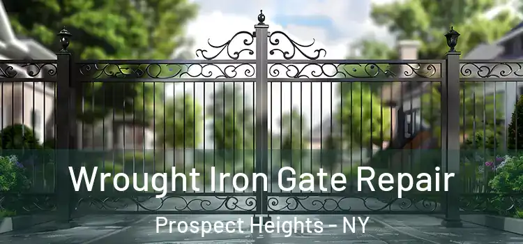 Wrought Iron Gate Repair Prospect Heights - NY